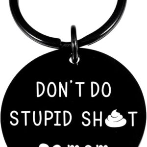 Lot #: 314 Don't Do Stupid Sh t Keychain for Son Daughter